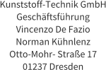 Kunststoff-Technik GmbH Geschftsfhrung Vincenzo De Fazio Norman Khnlenz Otto-Mohr- Strae 17 01237 Dresden